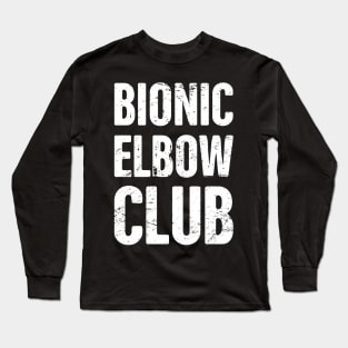 Bionic Elbow Club | Elbow Surgery Design Long Sleeve T-Shirt